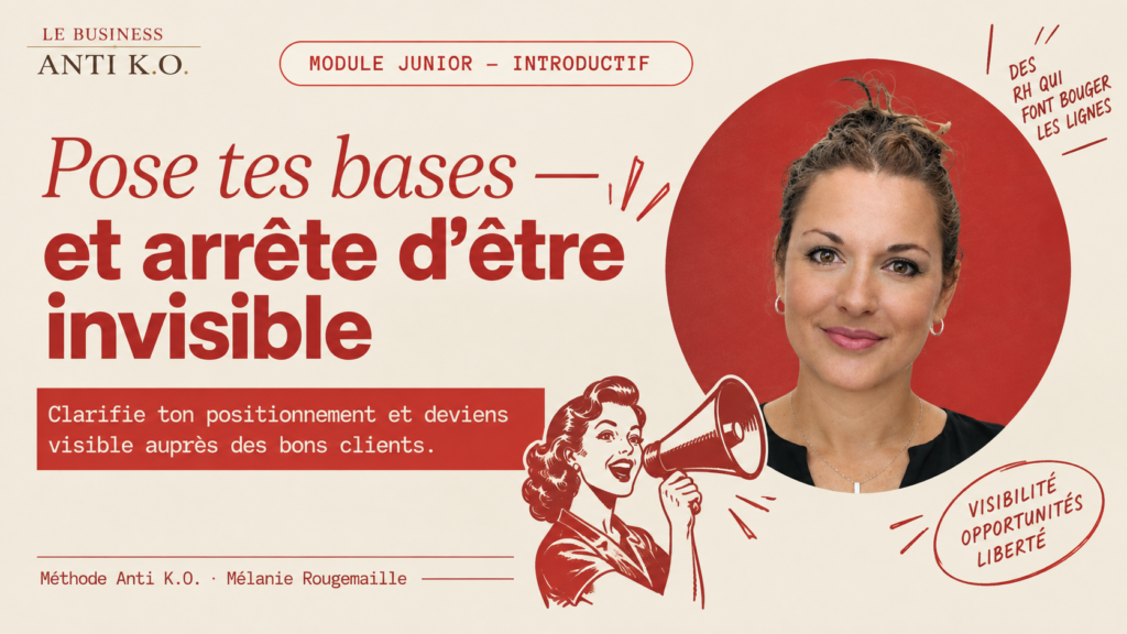 Pose tes bases, arrête d’être invisible
